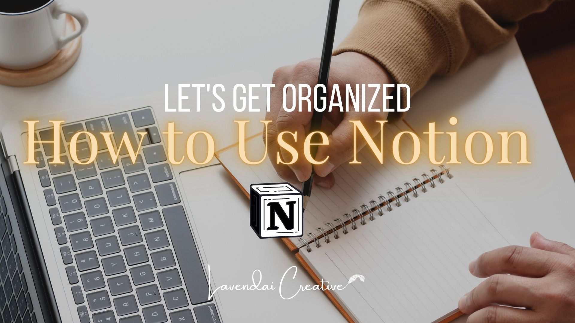 How To Use Notion The Beginner s Guide To Getting Organized Like A Pro